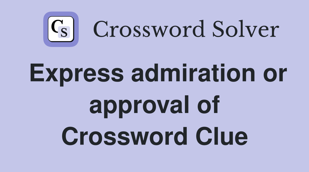 Express admiration or approval of Crossword Clue
