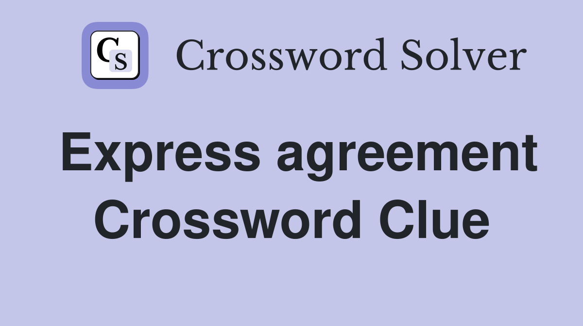 Express agreement Crossword Clue