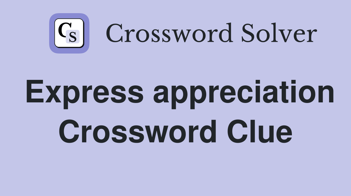 Express appreciation Crossword Clue