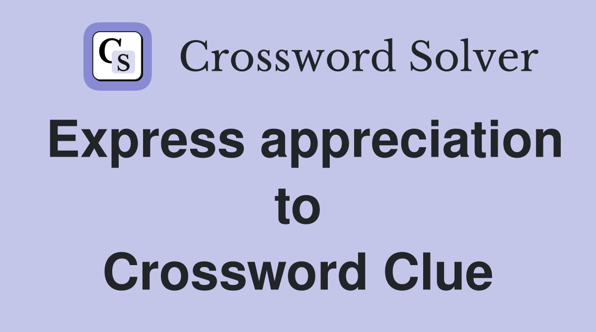 Express appreciation to Crossword Clue