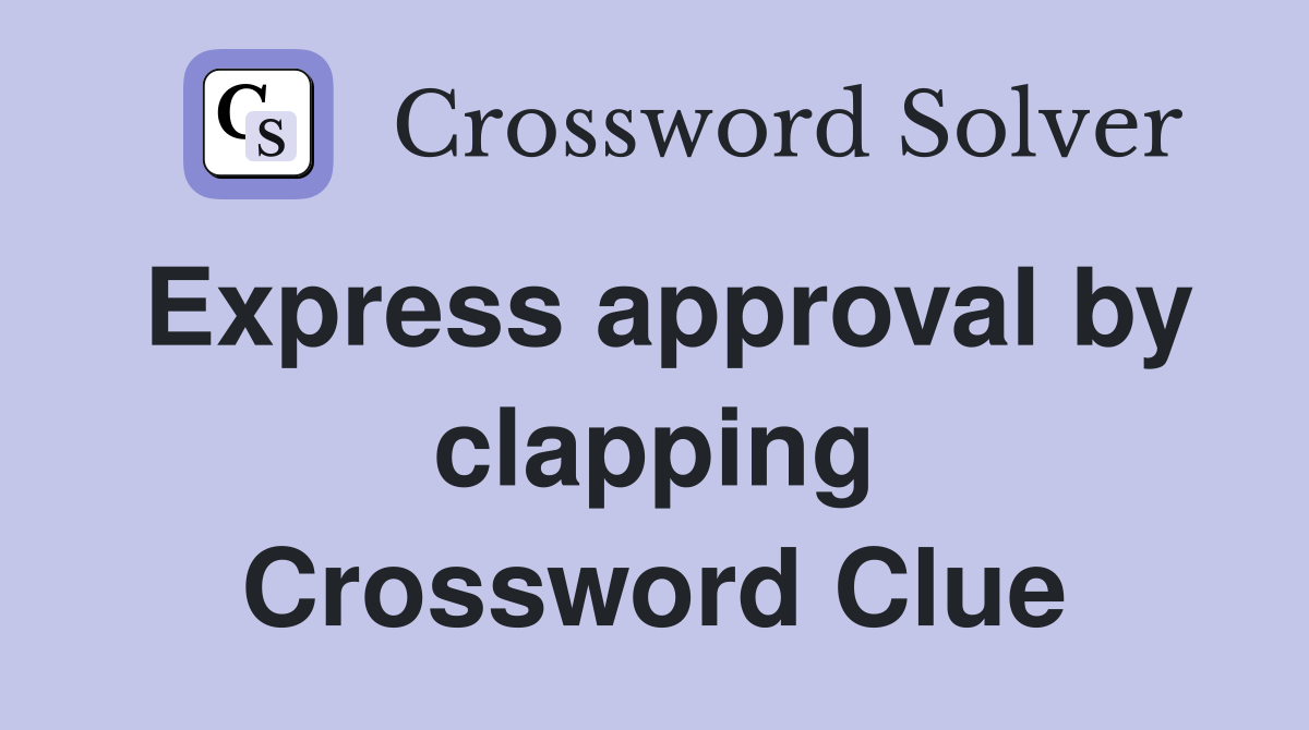 Express approval by clapping Crossword Clue