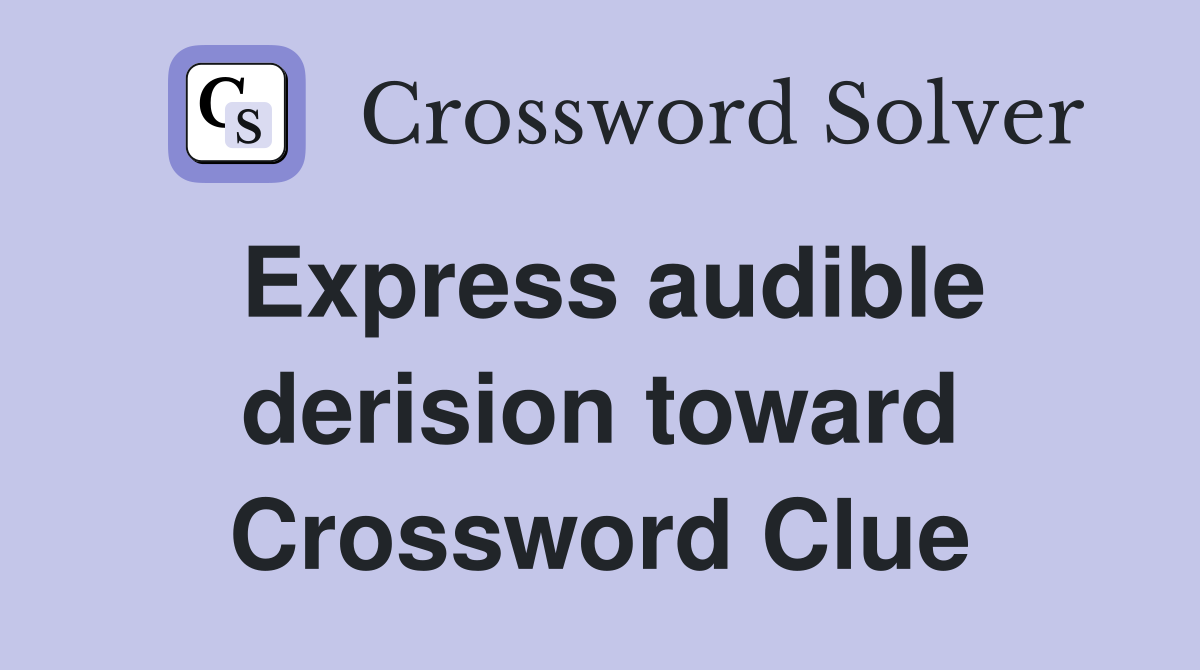 Express audible derision toward Crossword Clue