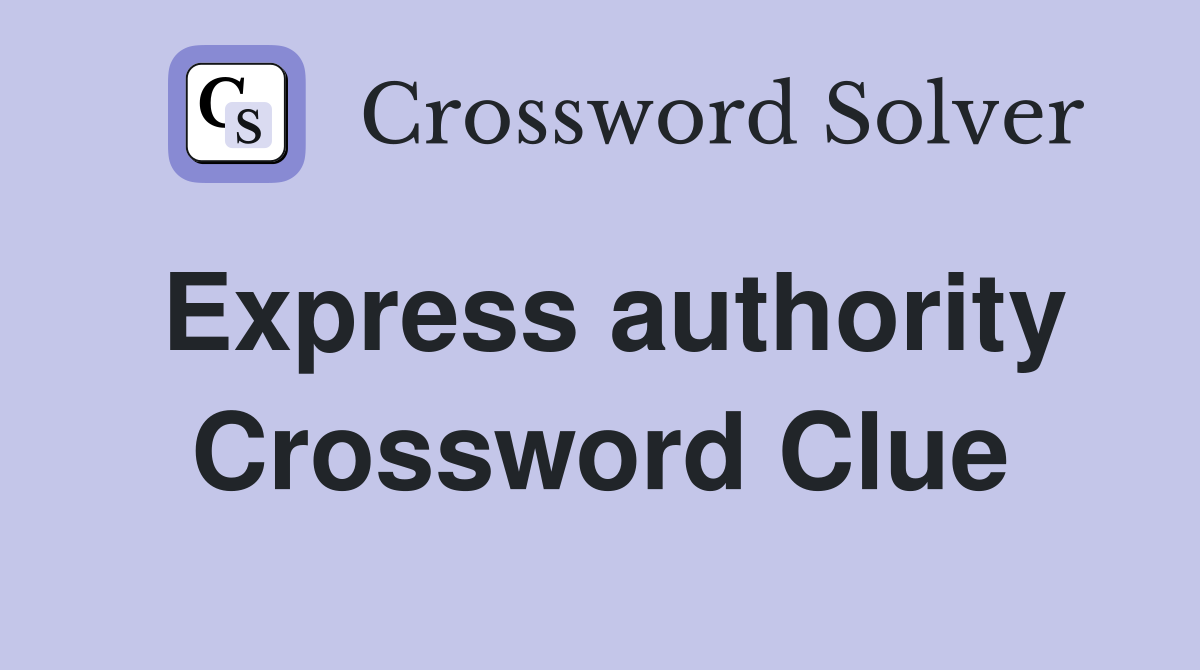Express authority Crossword Clue