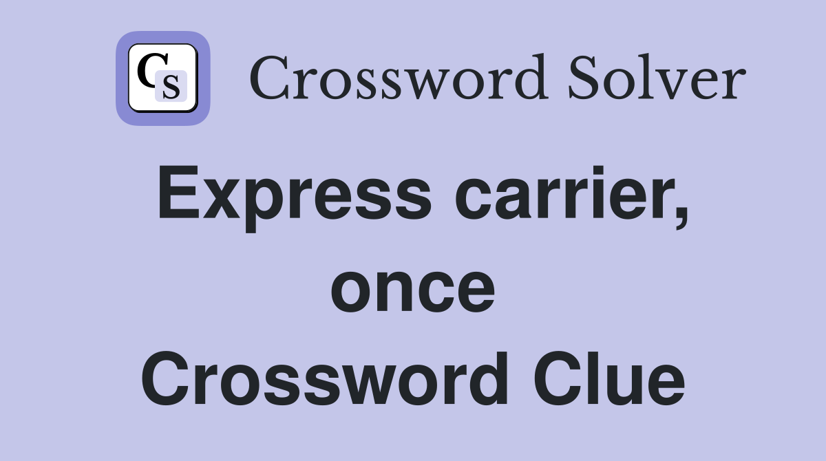 Express carrier, once Crossword Clue