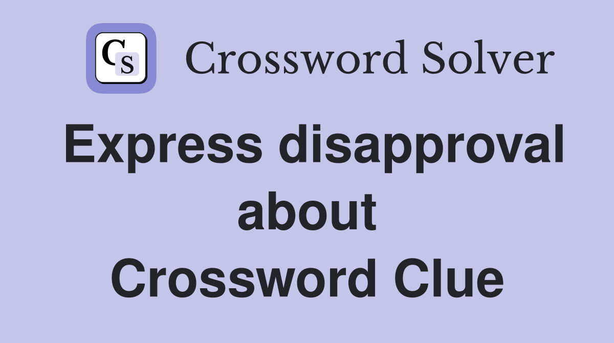 Express disapproval about Crossword Clue