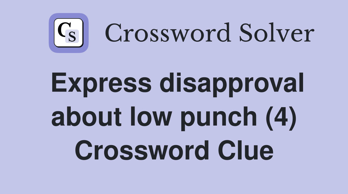 Express disapproval about low punch (4) Crossword Clue