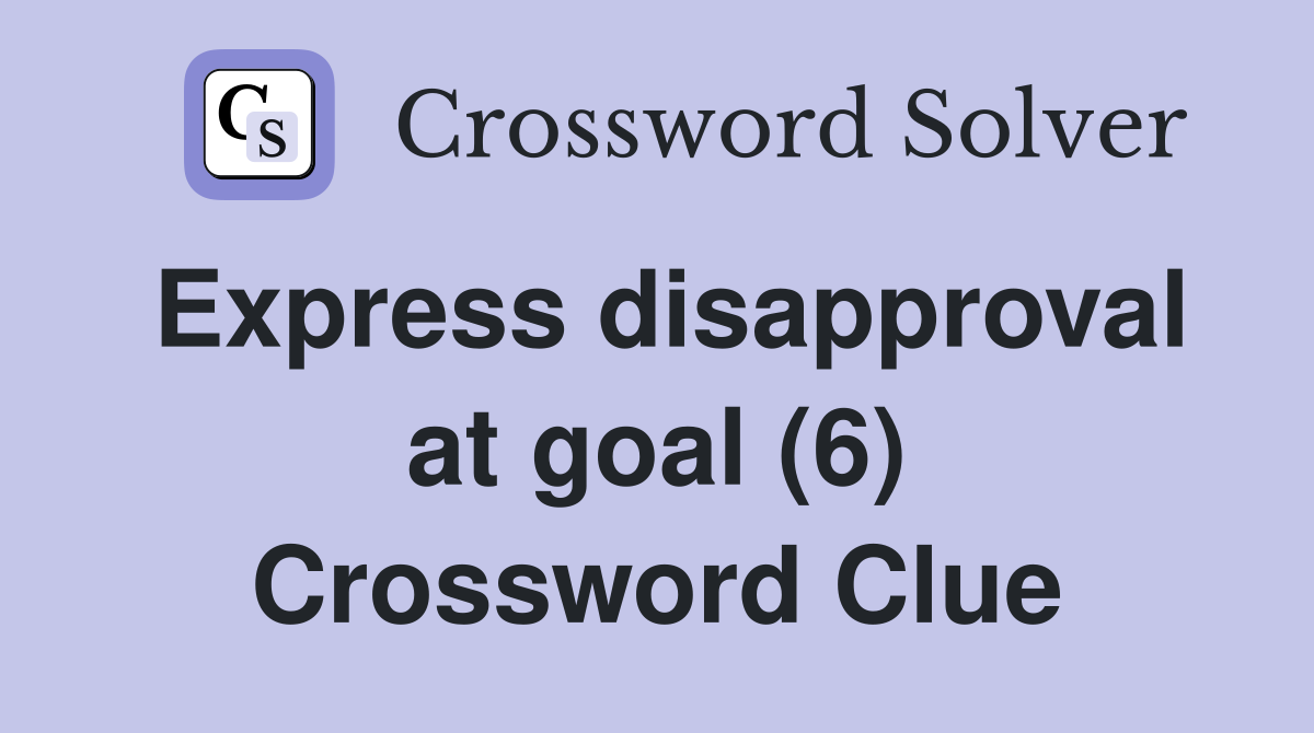 Express disapproval at goal (6) Crossword Clue