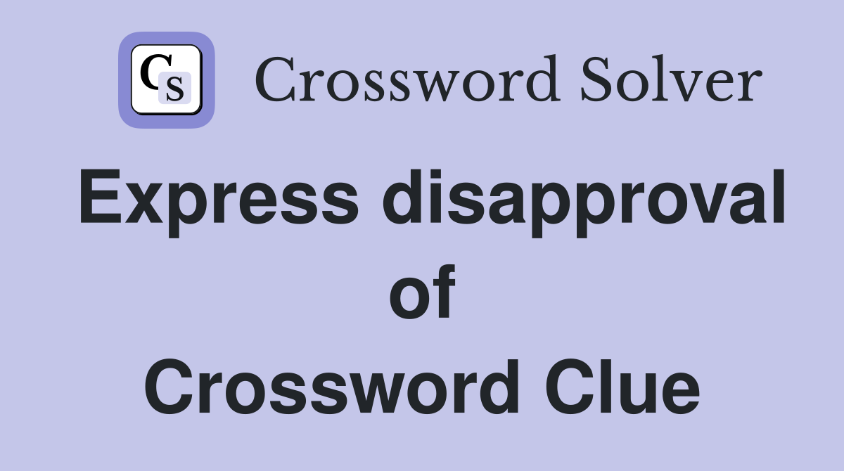 Express disapproval of Crossword Clue