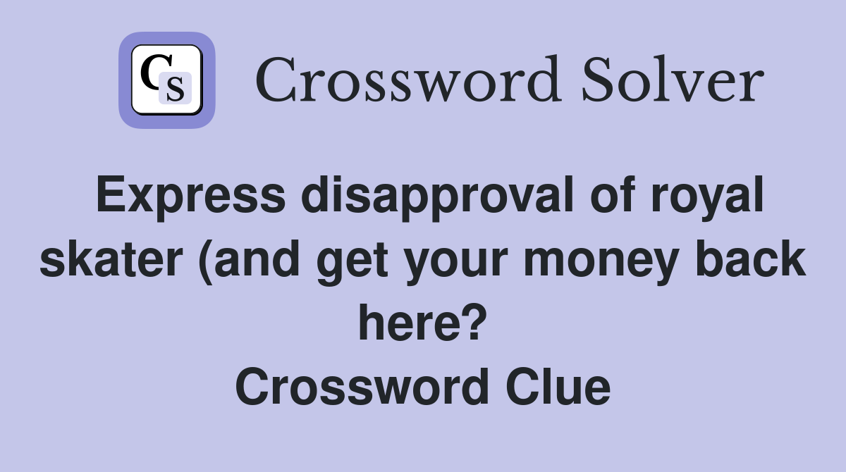 Express disapproval of royal skater (and get your money back here?) (7 Express disapproval of royal skater (and get your money back here?) (7
