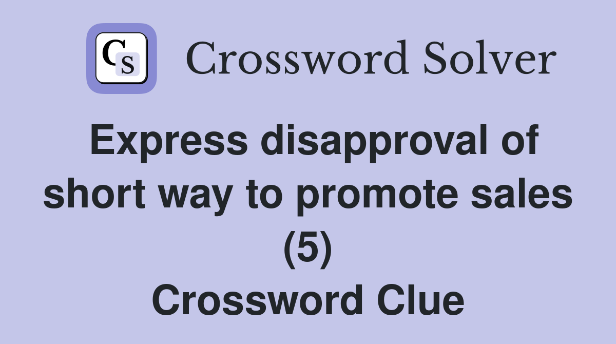 Express disapproval of short way to promote sales (5) Crossword Clue