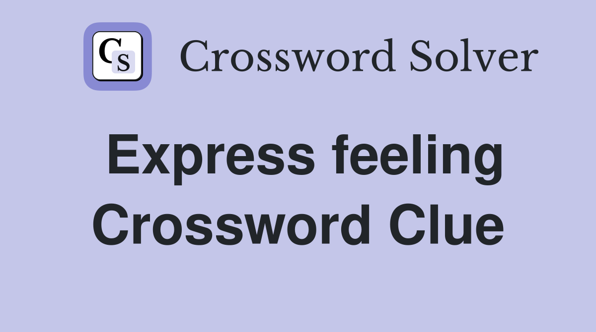 Express feeling Crossword Clue
