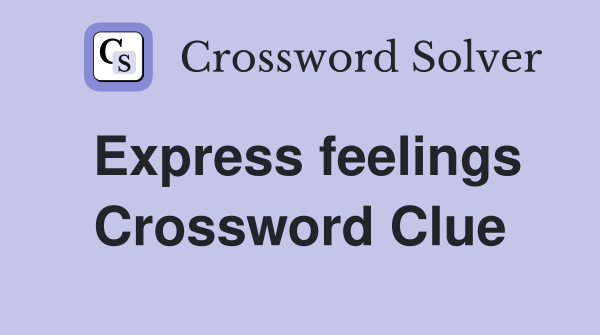 Express feelings Crossword Clue