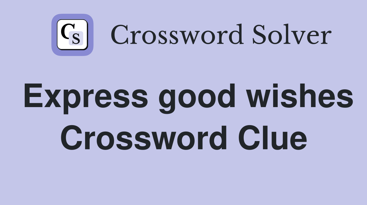 Express good wishes Crossword Clue