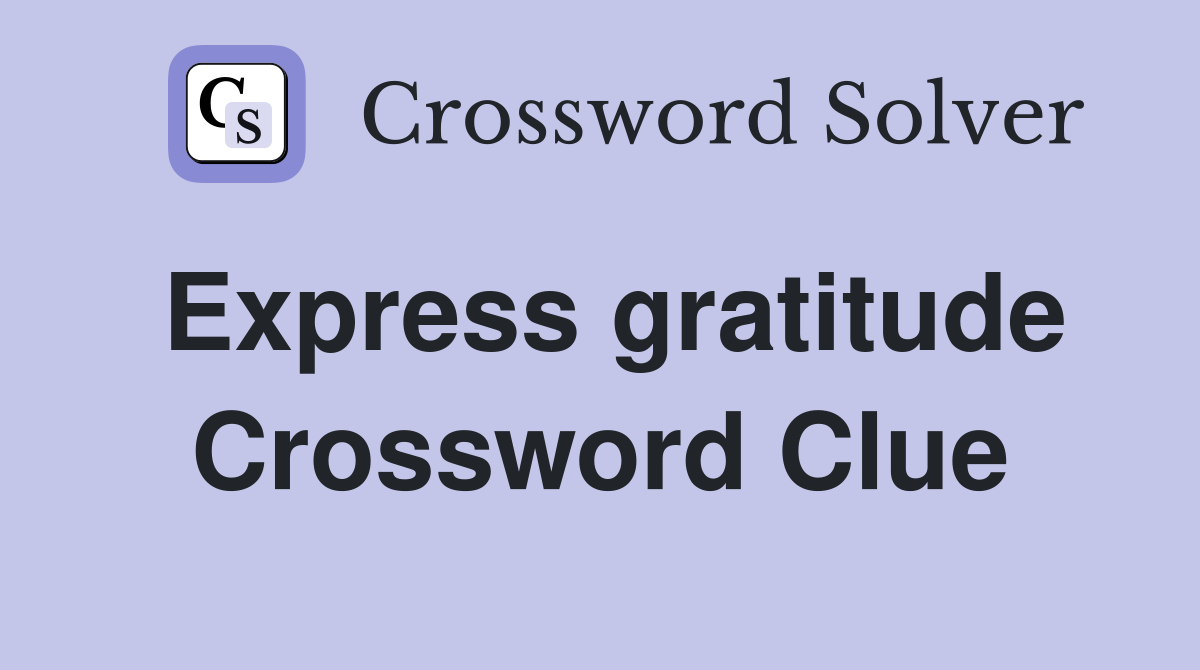 Express gratitude Crossword Clue