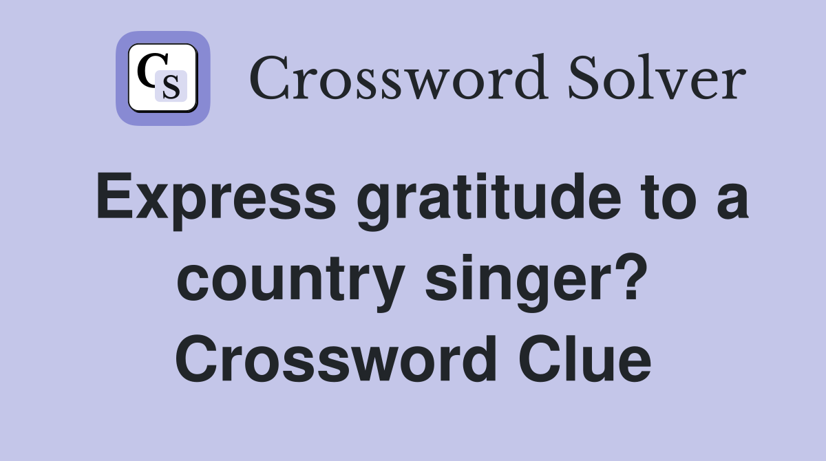 Express gratitude to a country singer? Crossword Clue