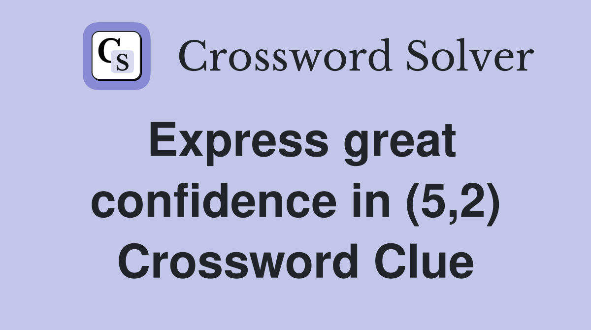 Express great confidence in (5,2) Crossword Clue