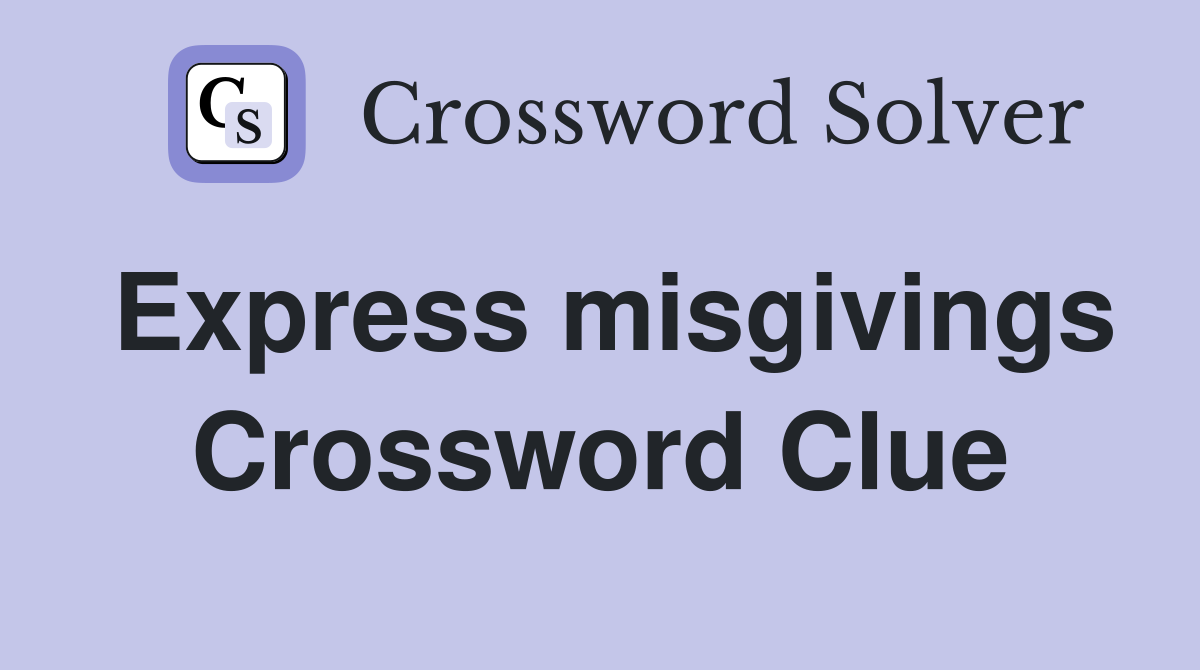 Express misgivings Crossword Clue