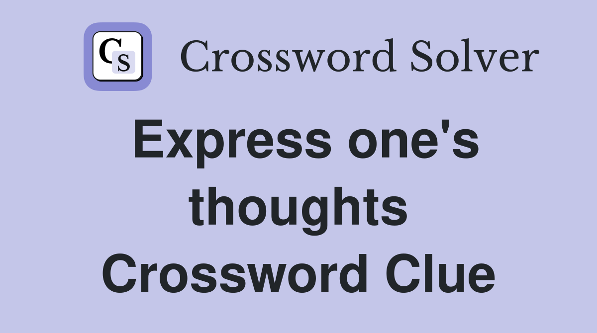 Express one's thoughts Crossword Clue