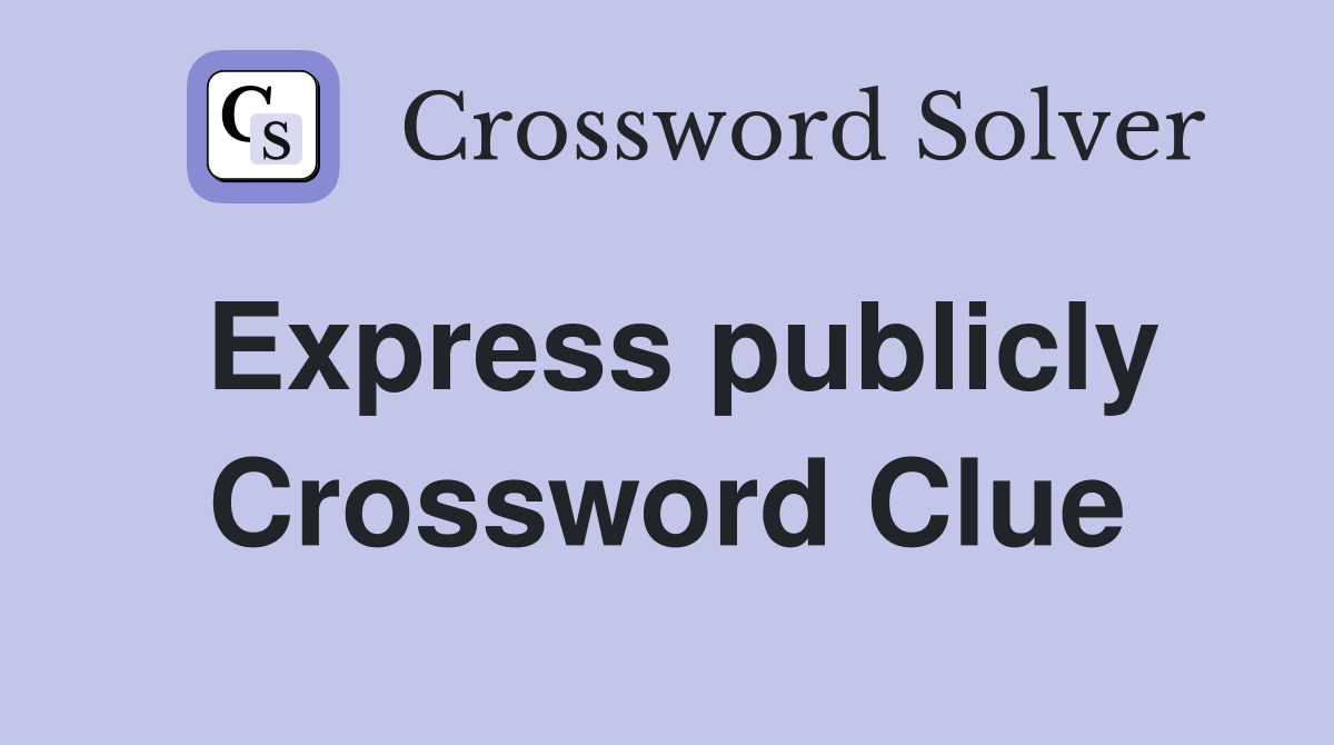 Express publicly Crossword Clue