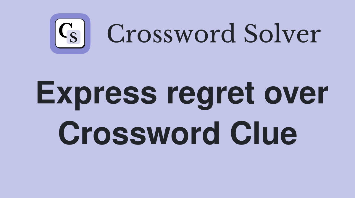 Express regret over Crossword Clue