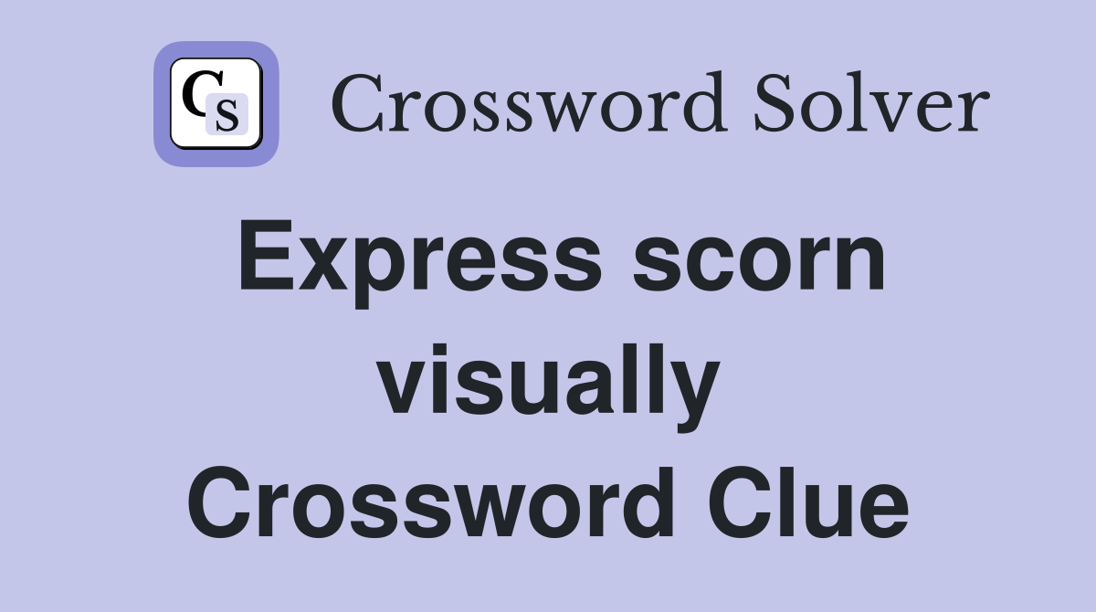 Express scorn visually Crossword Clue