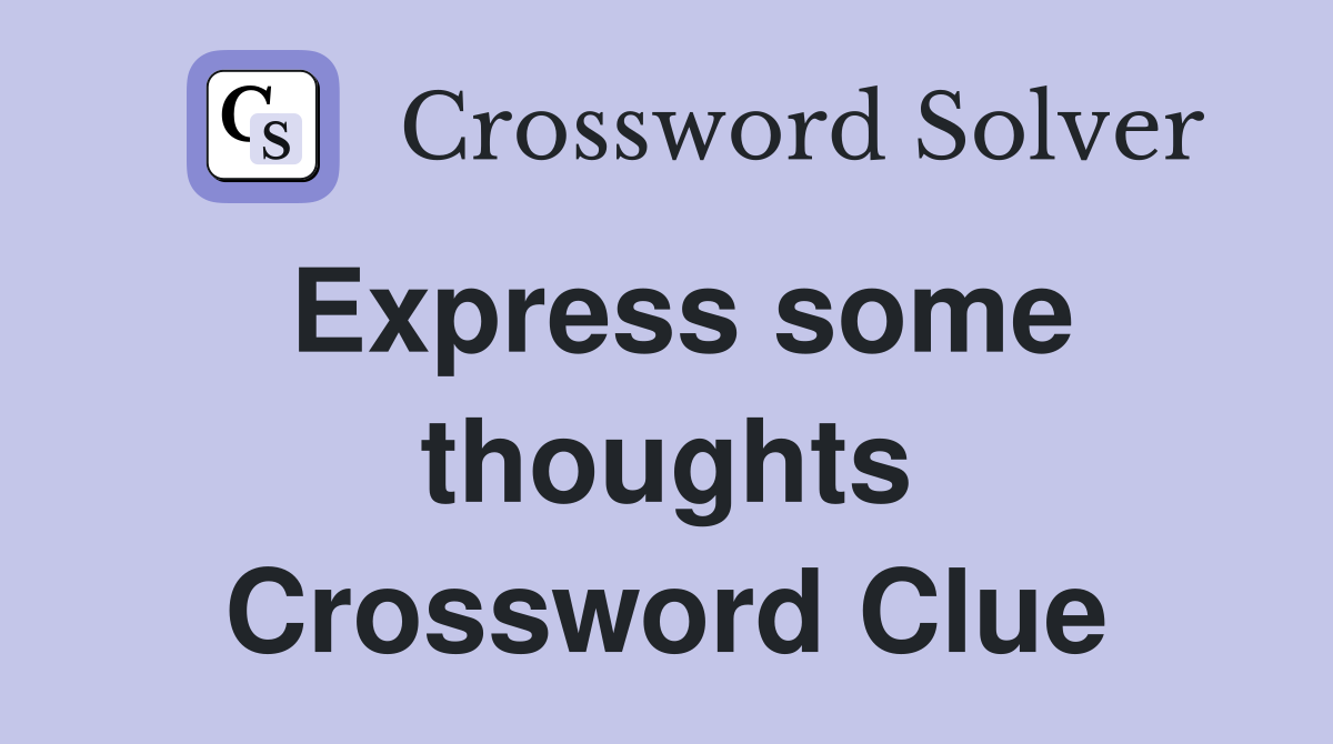 Express some thoughts Crossword Clue