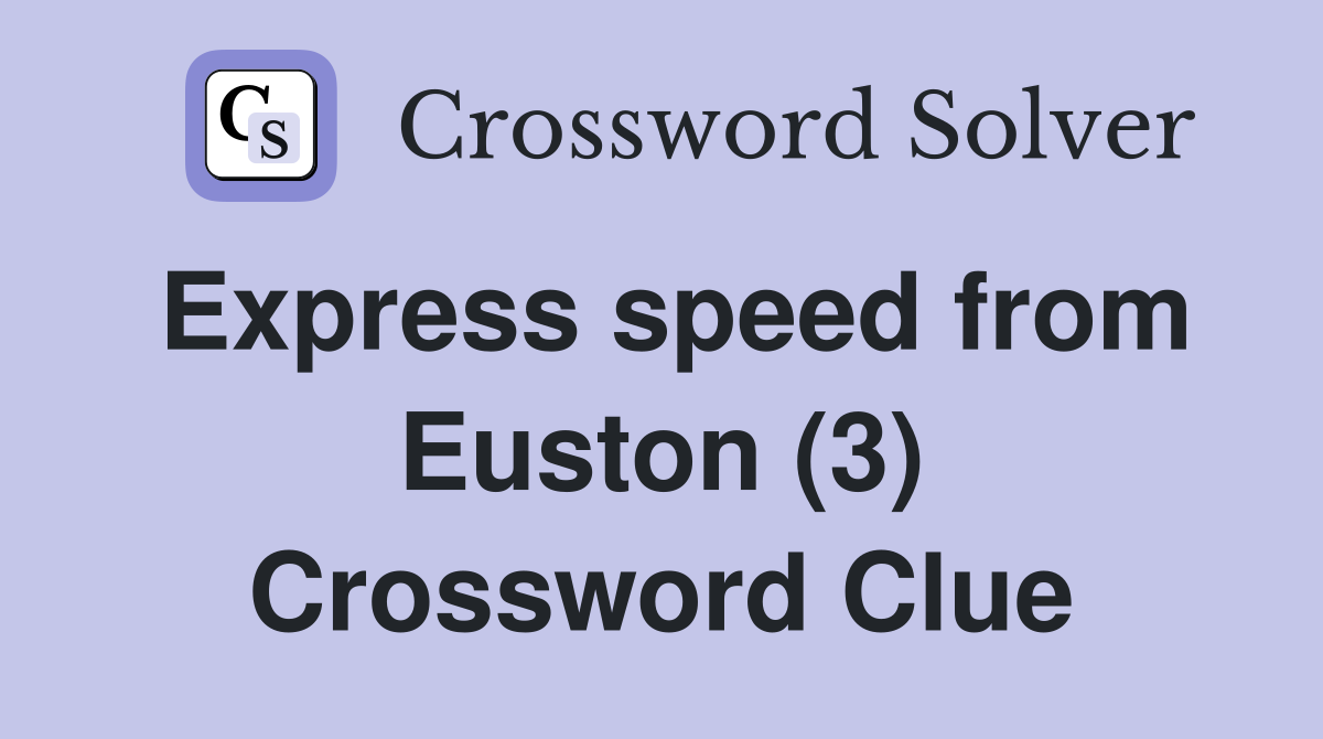 Express speed from Euston (3) Crossword Clue
