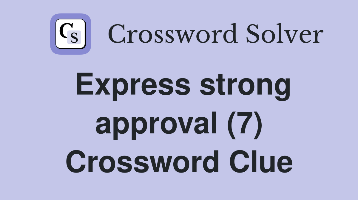 Express strong approval (7) Crossword Clue