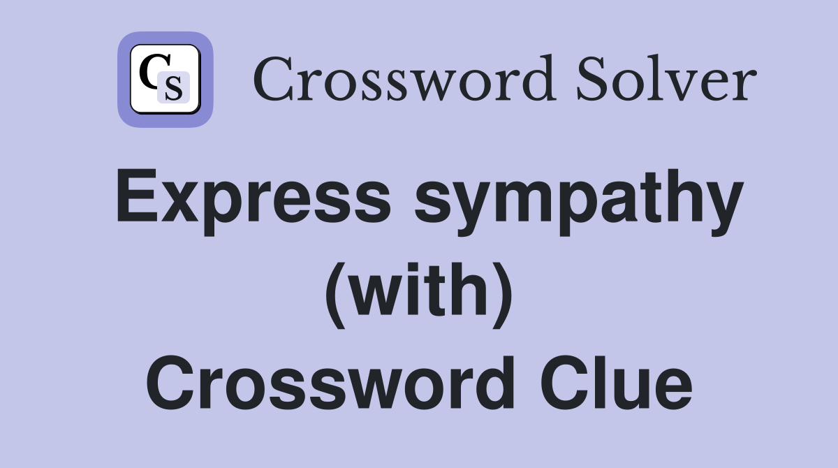 Express sympathy (with) Crossword Clue