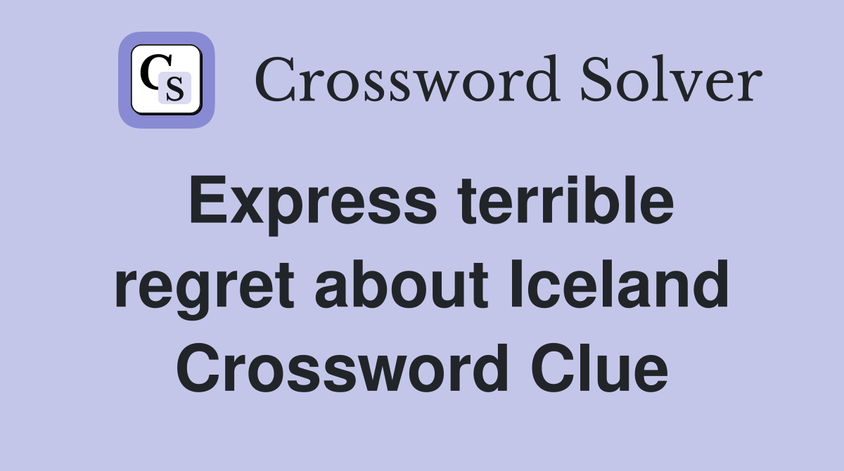 Express terrible regret about Iceland Crossword Clue