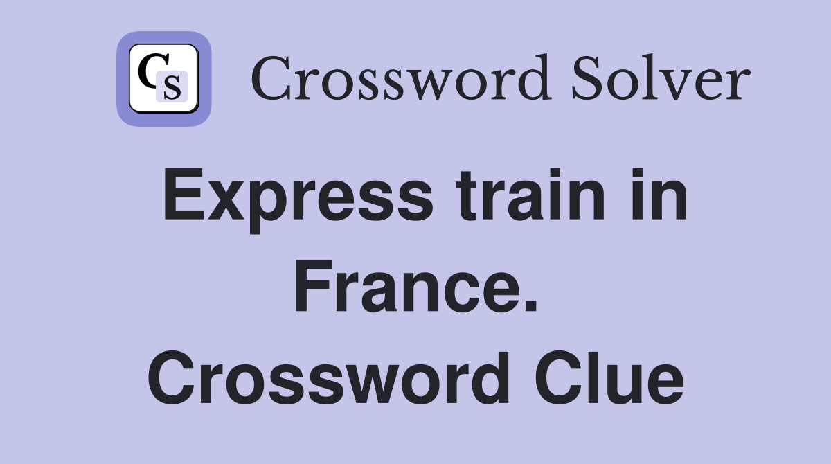 Express train in France. Crossword Clue
