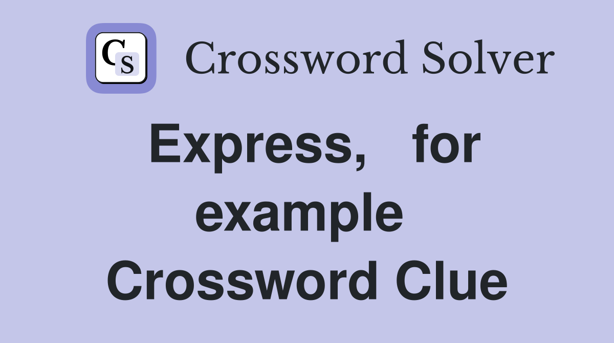 Express,   for example  Crossword Clue