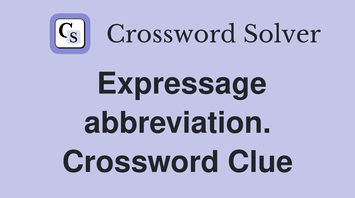 Expressage abbreviation. Crossword Clue