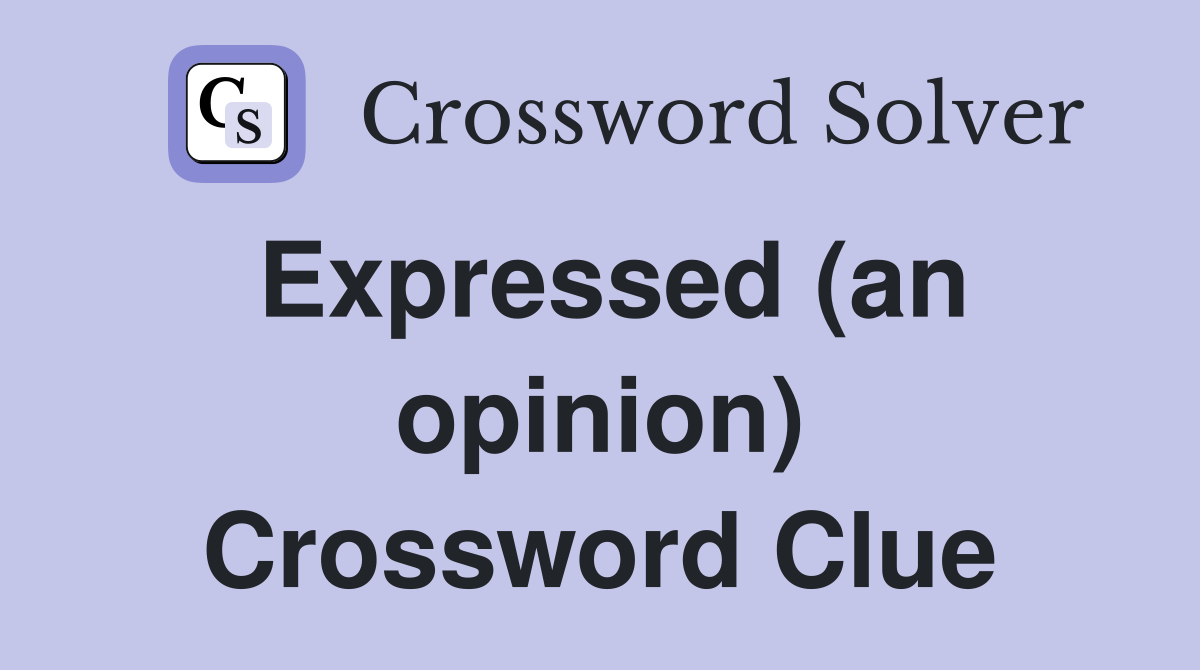 Expressed (an opinion) Crossword Clue