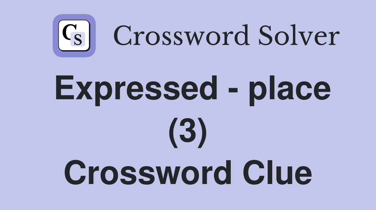Expressed - place (3) Crossword Clue