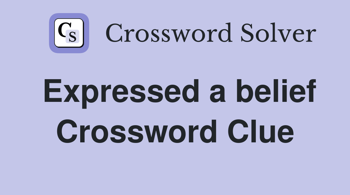 Expressed a belief Crossword Clue