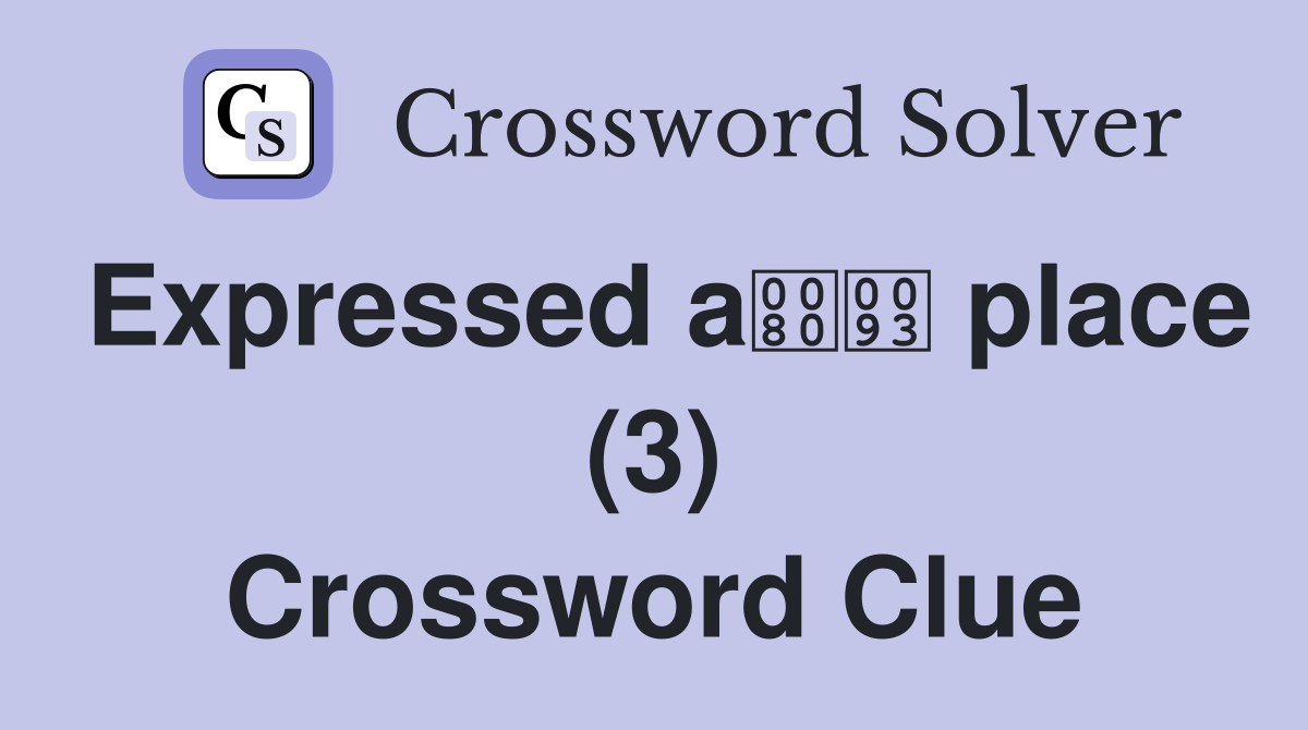 Expressed a place (3) Crossword Clue