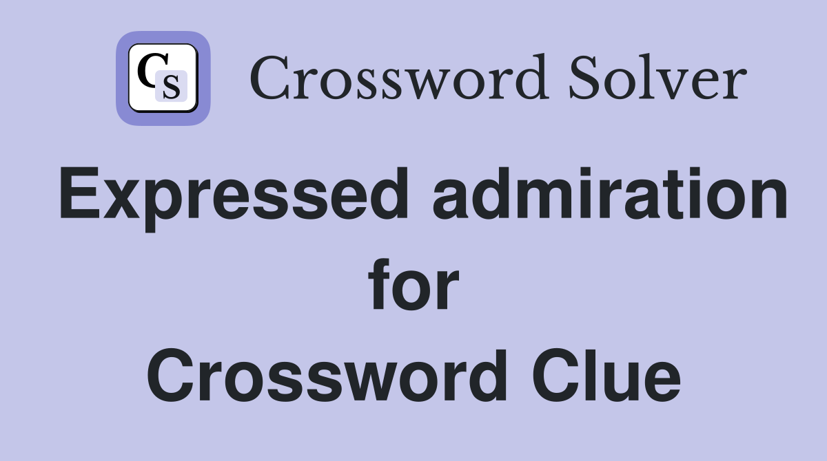 Expressed admiration for Crossword Clue