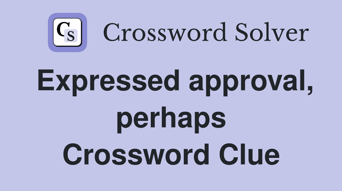 Expressed approval, perhaps Crossword Clue