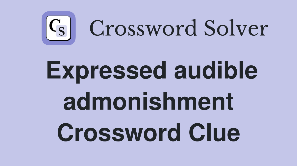 Expressed audible admonishment Crossword Clue