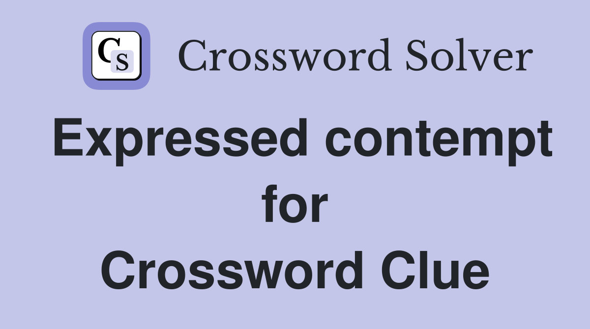 Expressed contempt for Crossword Clue