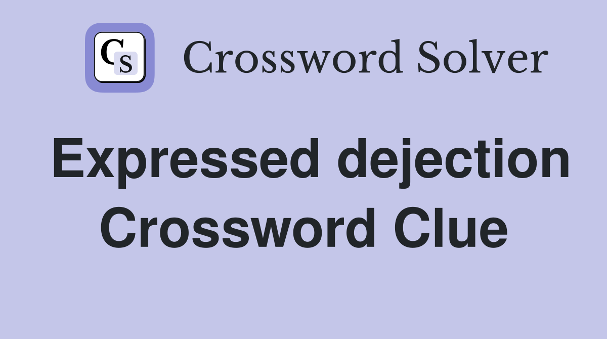 Expressed dejection Crossword Clue