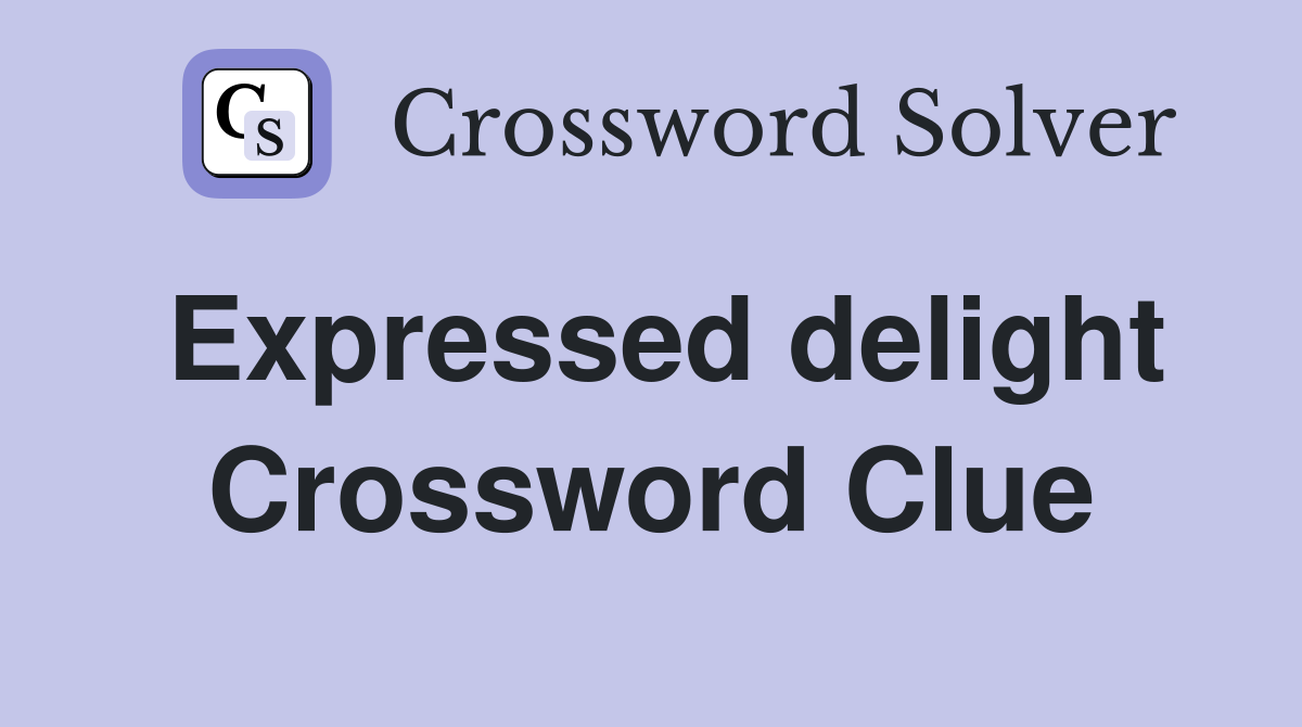 Expressed delight Crossword Clue