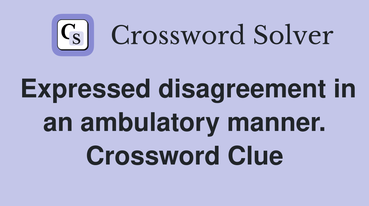 Expressed disagreement in an ambulatory manner. Crossword Clue