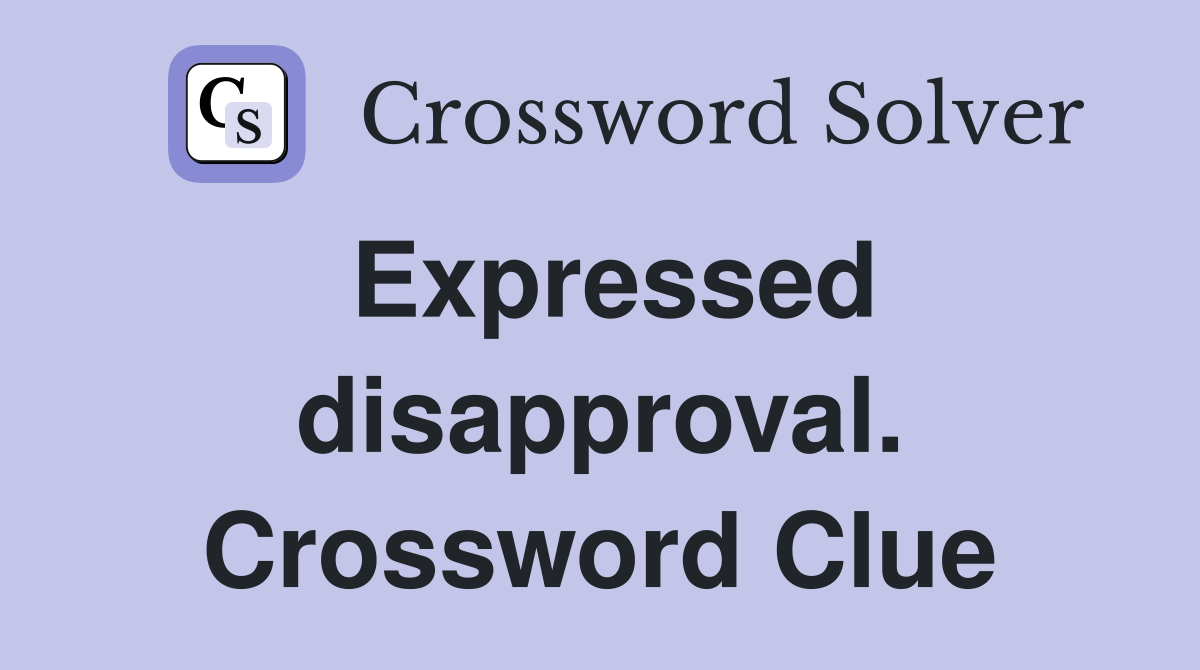 Expressed disapproval. Crossword Clue