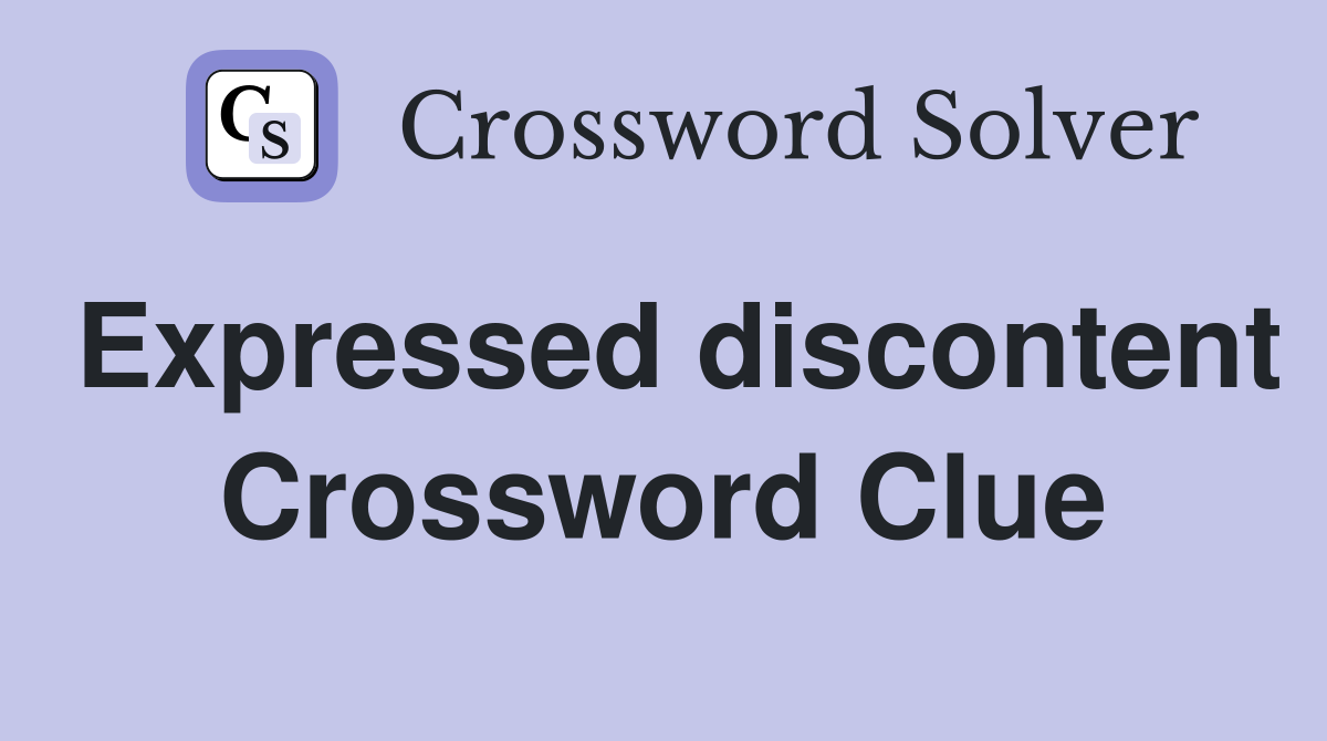 Expressed discontent Crossword Clue