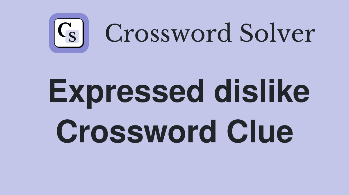 Expressed dislike Crossword Clue