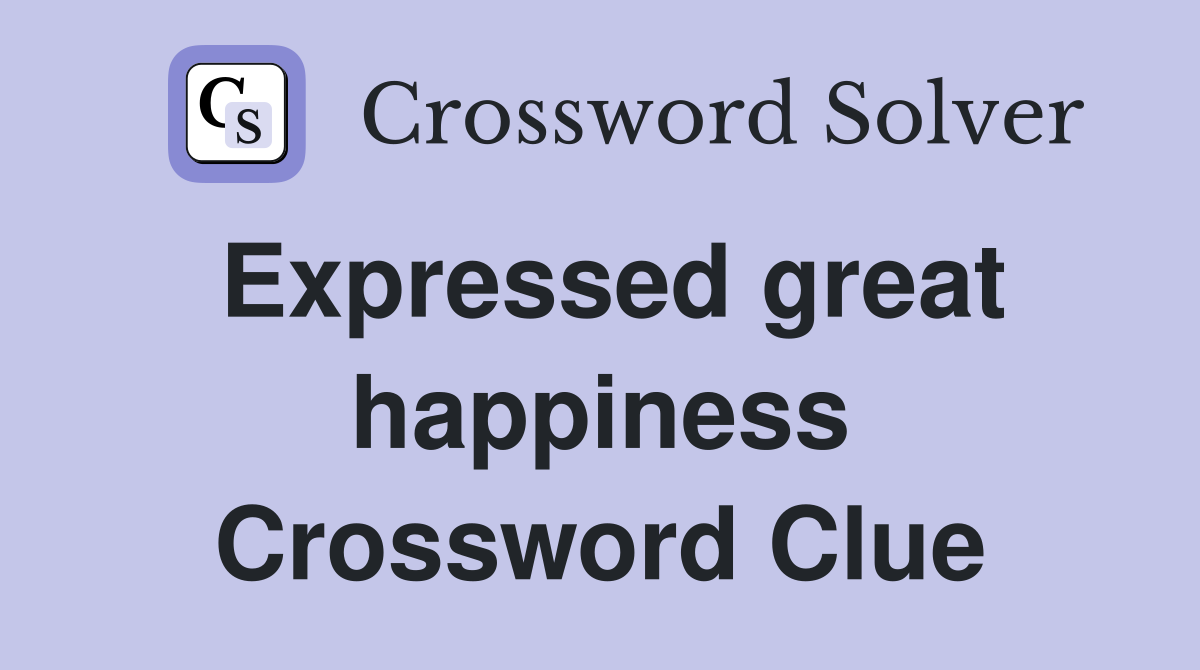 Expressed great happiness Crossword Clue
