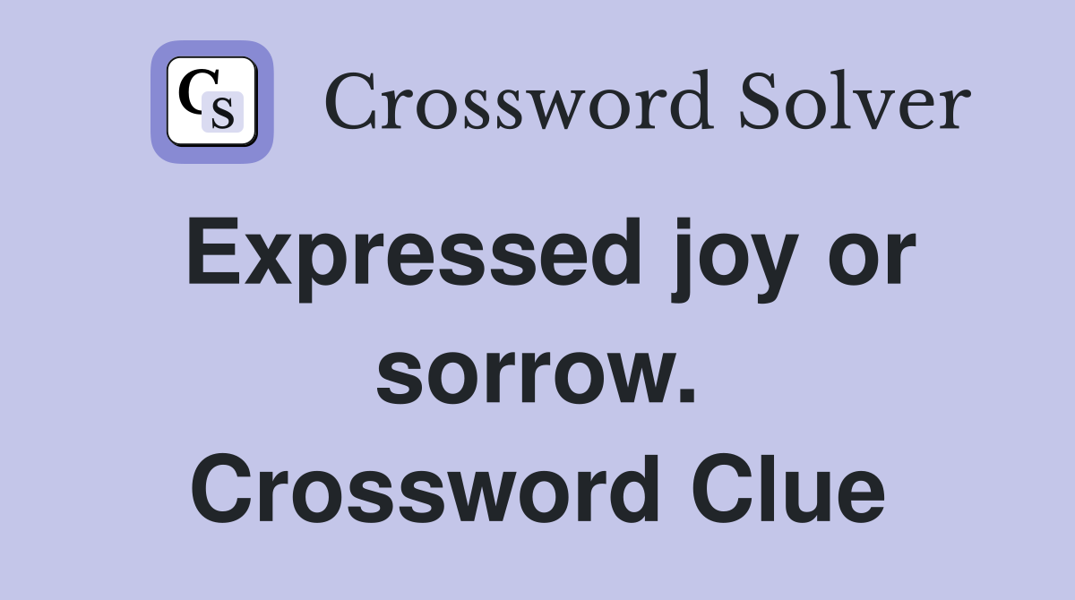 Expressed joy or sorrow. Crossword Clue