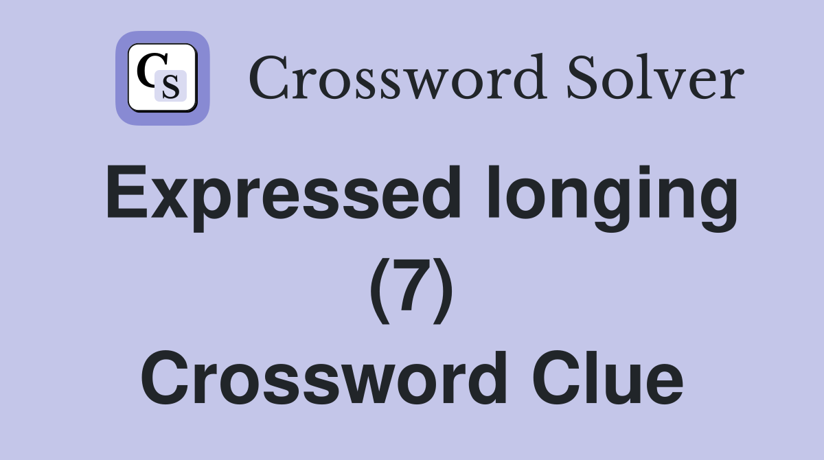 Expressed longing (7) Crossword Clue